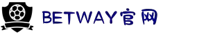 BetWay·必威「中国」官方网站-速度、稳定、可靠